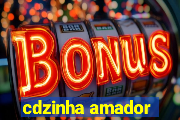 cdzinha amador